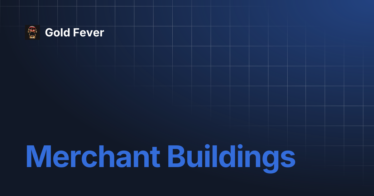 Merchant Buildings | Gold Fever